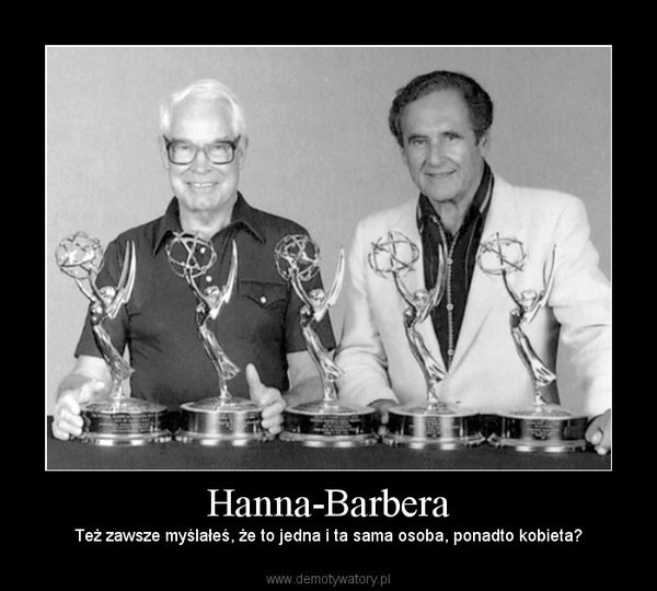 Hanna-Barbera – Też zawsze myślałeś, że to jedna i ta sama osoba, ponadto kobieta? 