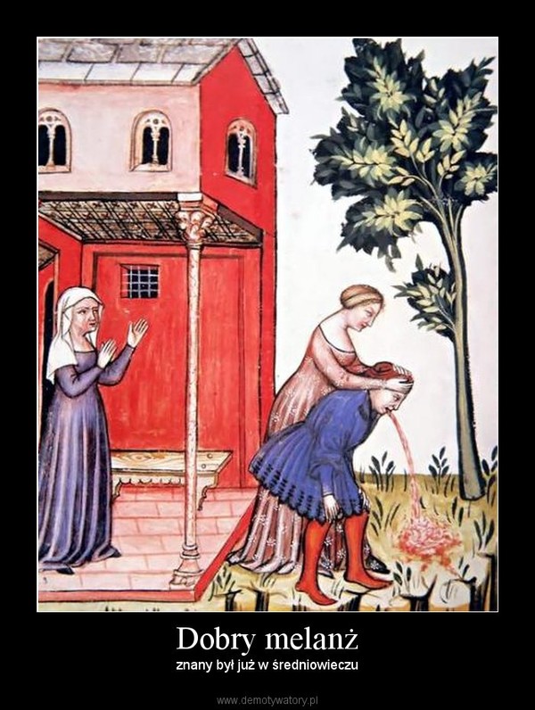 Dobry melanż –  znany był już w średniowieczu  