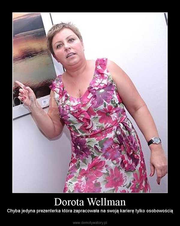Dorota Wellman – Chyba jedyna prezenterka która zapracowała na swoją karierę tylko osobowością 