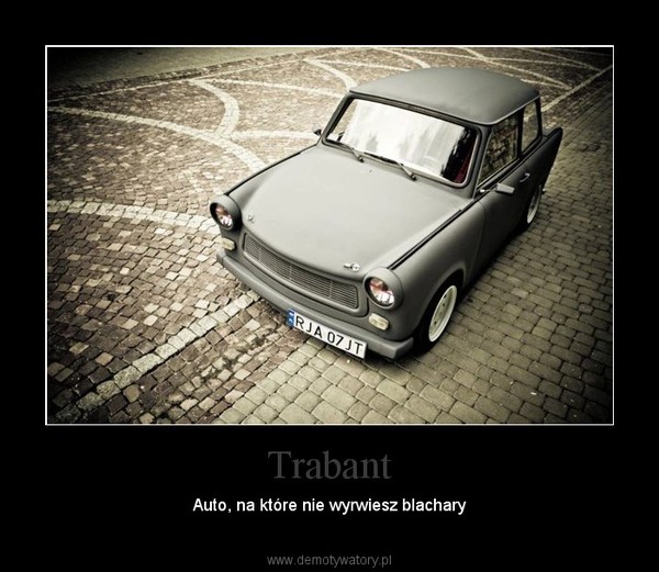 Trabant – Auto, na które nie wyrwiesz blachary 