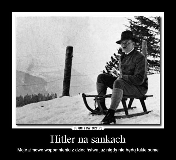 Hitler na sankach – Moje zimowe wspomnienia z dzieciństwa już nigdy nie będą takie same 