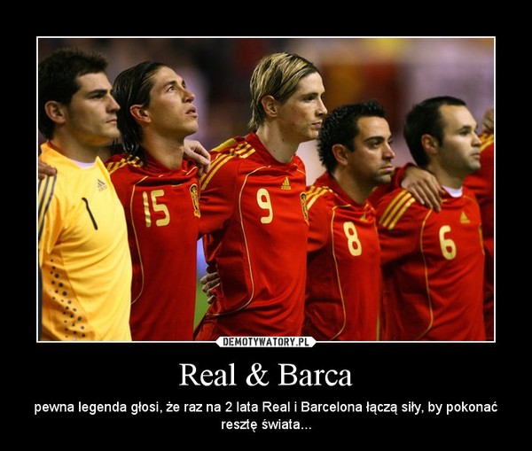 Real & Barca – pewna legenda głosi, że raz na 2 lata Real i Barcelona łączą siły, by pokonać resztę świata... 