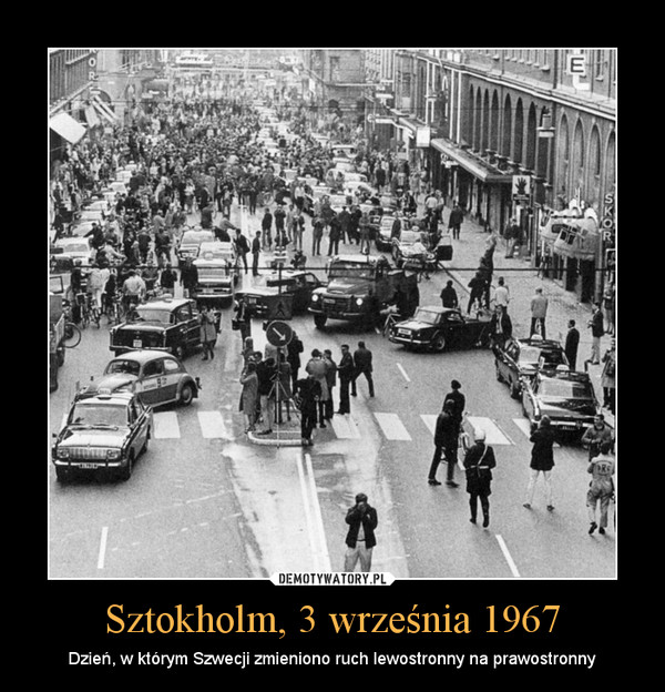 Sztokholm, 3 września 1967 – Dzień, w którym Szwecji zmieniono ruch lewostronny na prawostronny 