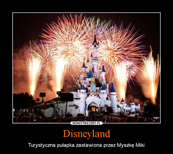 Disneyland – Turystyczna pułapka zastawiona przez Myszkę Miki 
