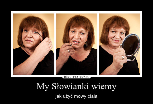 My Słowianki wiemy