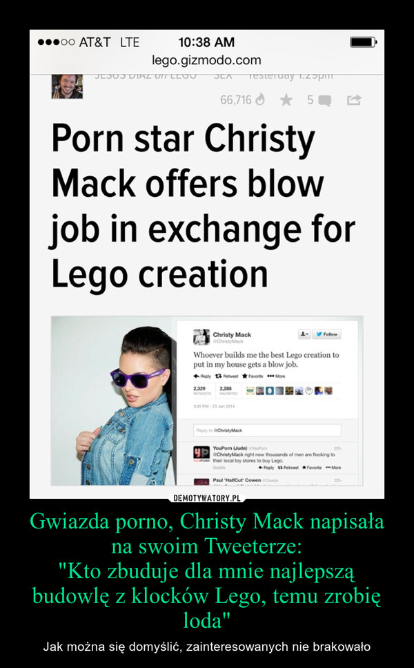 Gwiazda porno, Christy Mack napisała na swoim Tweeterze:"Kto zbuduje dla mnie najlepszą budowlę z klocków Lego, temu zrobię loda" – Jak można się domyślić, zainteresowanych nie brakowało 
