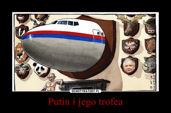 Putin i jego trofea –  