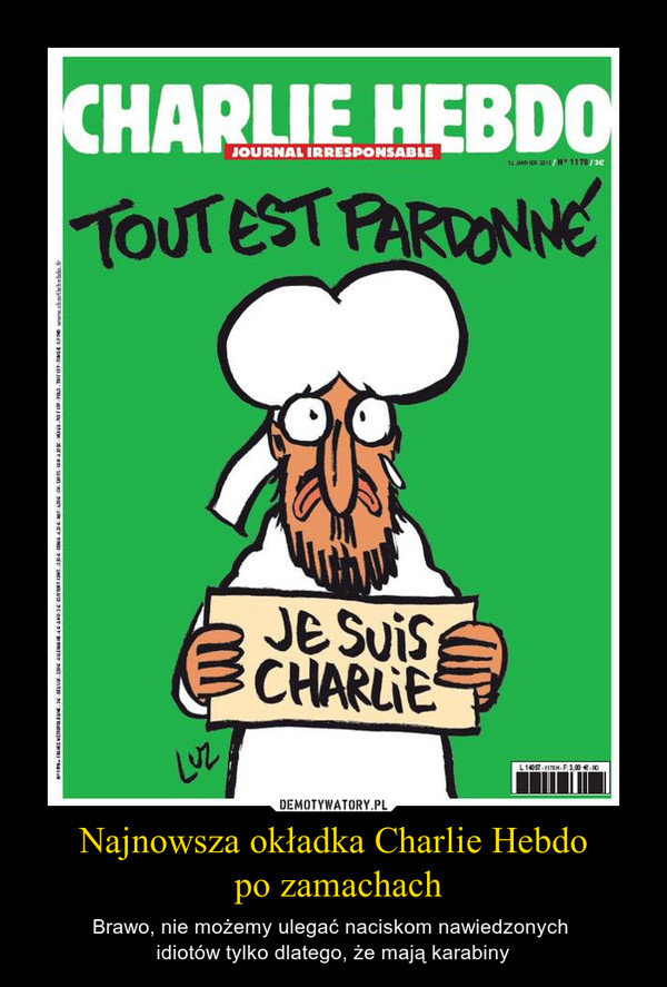 Najnowsza okładka Charlie Hebdo po zamachach – Brawo, nie możemy ulegać naciskom nawiedzonych idiotów tylko dlatego, że mają karabiny 