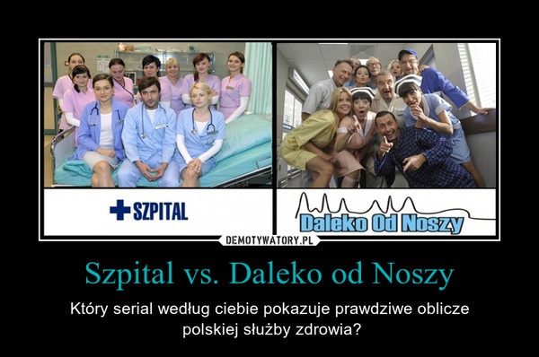 Szpital vs. Daleko od Noszy – Który serial według ciebie pokazuje prawdziwe oblicze polskiej służby zdrowia? 