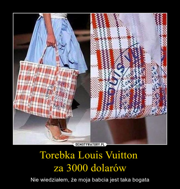 Torebka Louis Vuitton 
za 3000 dolarów