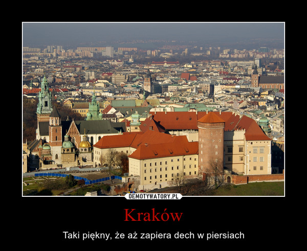 Kraków – Taki piękny, że aż zapiera dech w piersiach 