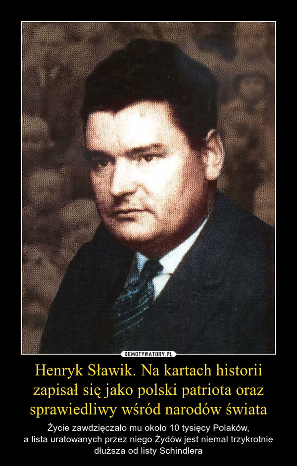Henryk Sławik. Na kartach historii zapisał się jako polski patriota oraz sprawiedliwy wśród narodów świata