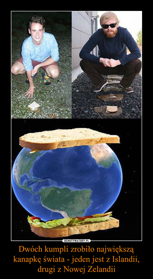 Dwóch kumpli zrobiło największą kanapkę świata - jeden jest z Islandii, drugi z Nowej Zelandii