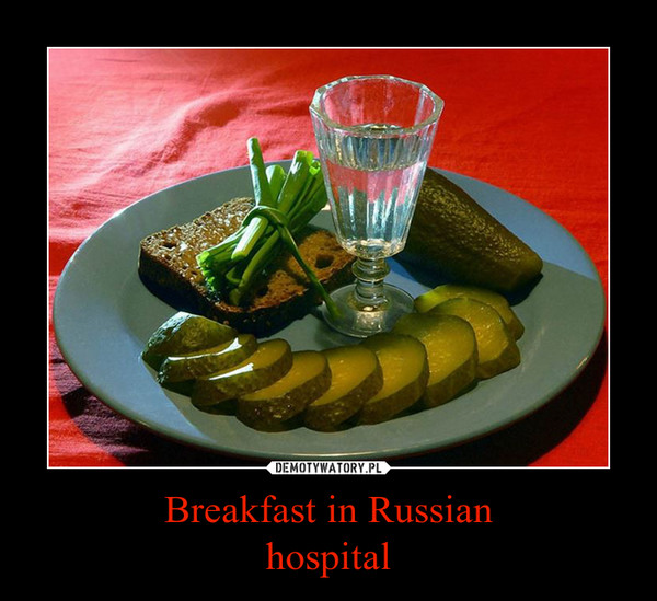 Breakfast in Russianhospital –  