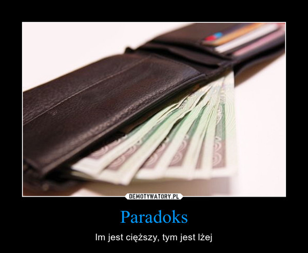 Paradoks – Im jest cięższy, tym jest lżej 
