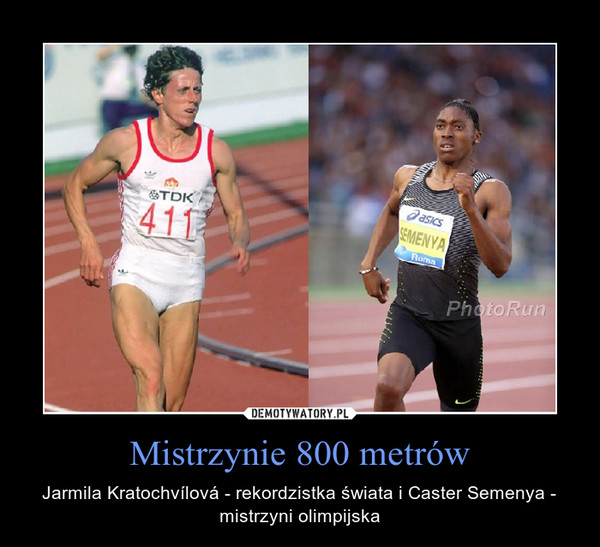 Mistrzynie 800 metrów – Jarmila Kratochvílová - rekordzistka świata i Caster Semenya - mistrzyni olimpijska 