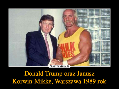 Donald Trump oraz Janusz Korwin-Mikke, Warszawa 1989 rok