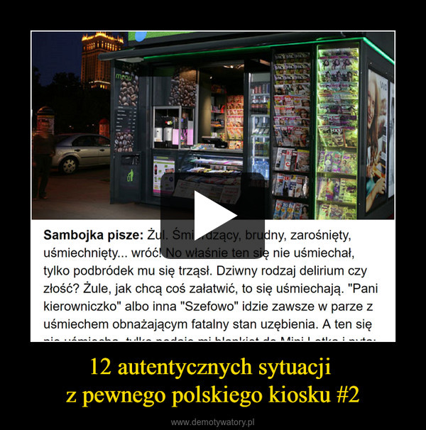 12 autentycznych sytuacji z pewnego polskiego kiosku #2 –  