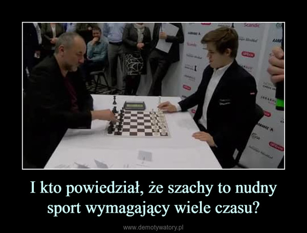 I kto powiedział, że szachy to nudny sport wymagający wiele czasu? –  