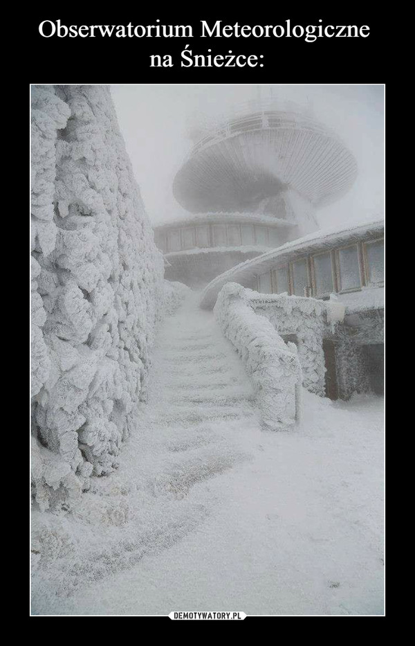 Obserwatorium Meteorologiczne 
na Śnieżce:
