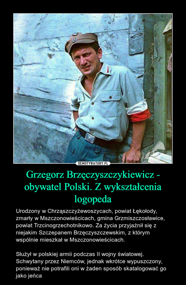 Grzegorz Brzęczyszczykiewicz - obywatel Polski. Z wykształcenia logopeda