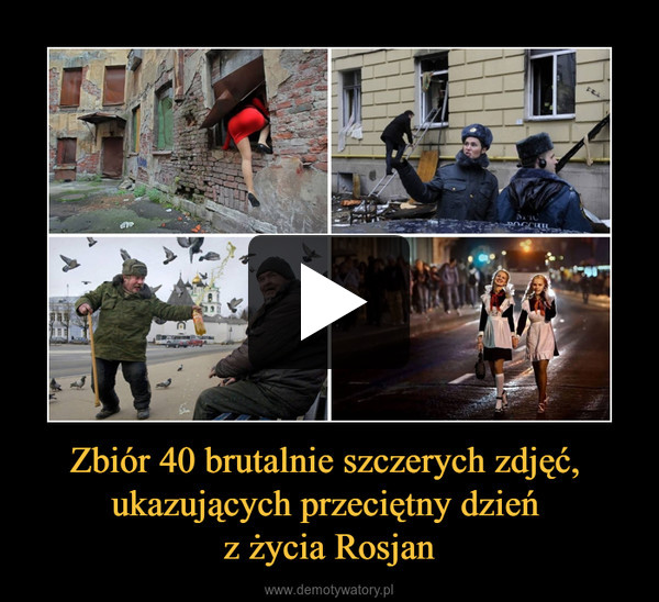 Zbiór 40 brutalnie szczerych zdjęć, ukazujących przeciętny dzień z życia Rosjan –  
