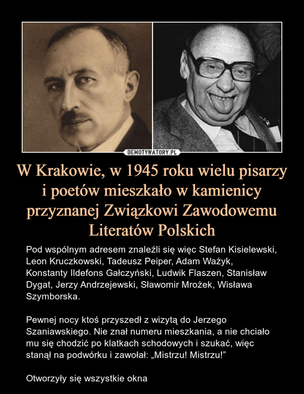 W Krakowie, w 1945 roku wielu pisarzy i poetów mieszkało w kamienicy przyznanej Związkowi Zawodowemu Literatów Polskich