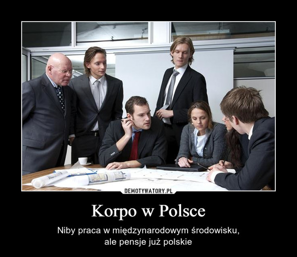 Korpo w Polsce – Niby praca w międzynarodowym środowisku,ale pensje już polskie 