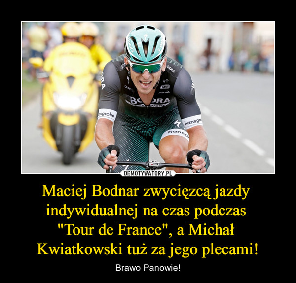 Maciej Bodnar zwycięzcą jazdy indywidualnej na czas podczas "Tour de France", a Michał Kwiatkowski tuż za jego plecami! – Brawo Panowie! 