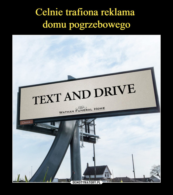  –  TEXT AND DRIVE