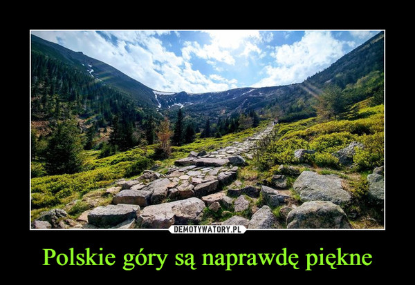 Polskie góry są naprawdę piękne –  