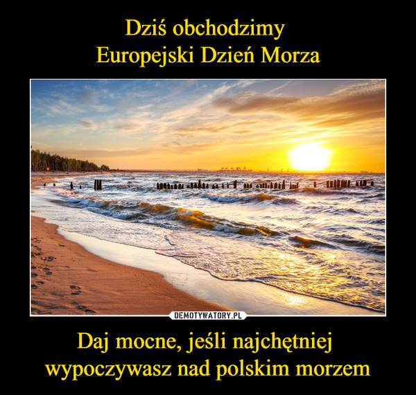 Daj mocne, jeśli najchętniej wypoczywasz nad polskim morzem –  