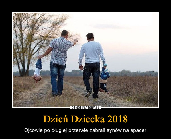 Dzień Dziecka 2018 – Ojcowie po długiej przerwie zabrali synów na spacer 