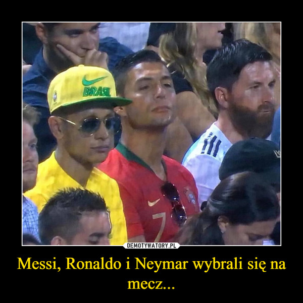 Messi, Ronaldo i Neymar wybrali się na mecz... –  