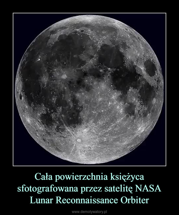 Cała powierzchnia księżyca sfotografowana przez satelitę NASA Lunar Reconnaissance Orbiter –  