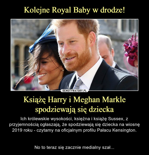Książę Harry i Meghan Markle spodziewają się dziecka – Ich królewskie wysokości, księżna i książę Sussex, z przyjemnością ogłaszają, że spodziewają się dziecka na wiosnę 2019 roku - czytamy na oficjalnym profilu Pałacu Kensington.No to teraz się zacznie medialny szał... 