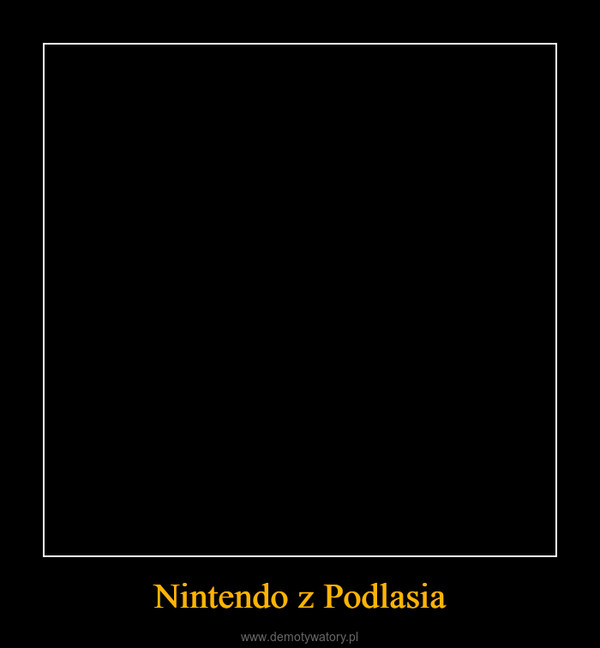 Nintendo z Podlasia –  