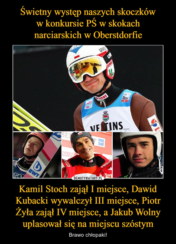Kamil Stoch zajął I miejsce, Dawid Kubacki wywalczył III miejsce, Piotr Żyła zajął IV miejsce, a Jakub Wolny uplasował się na miejscu szóstym – Brawo chłopaki! 