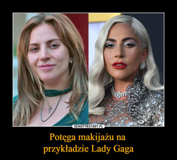 Potęga makijażu na przykładzie Lady Gaga –  