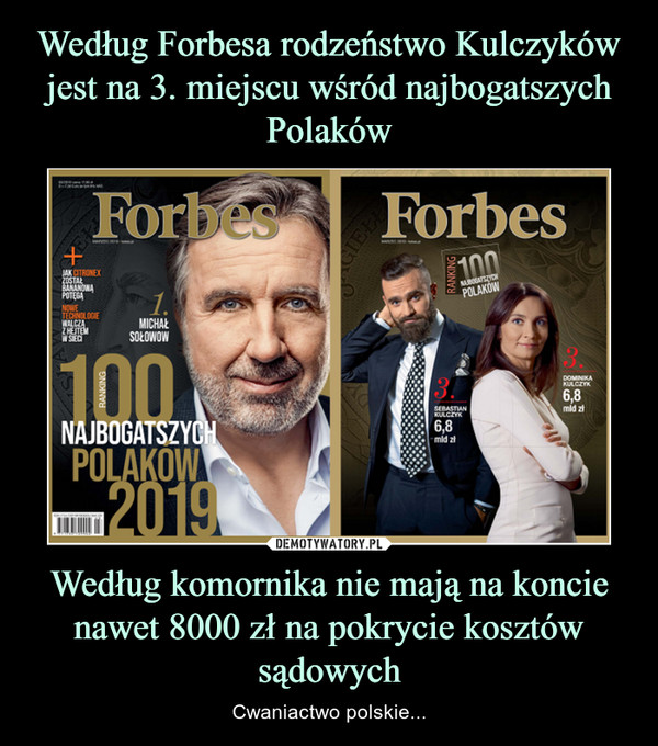 Według Forbesa rodzeństwo Kulczyków jest na 3. miejscu wśród najbogatszych Polaków Według komornika nie mają na koncie nawet 8000 zł na pokrycie kosztów sądowych