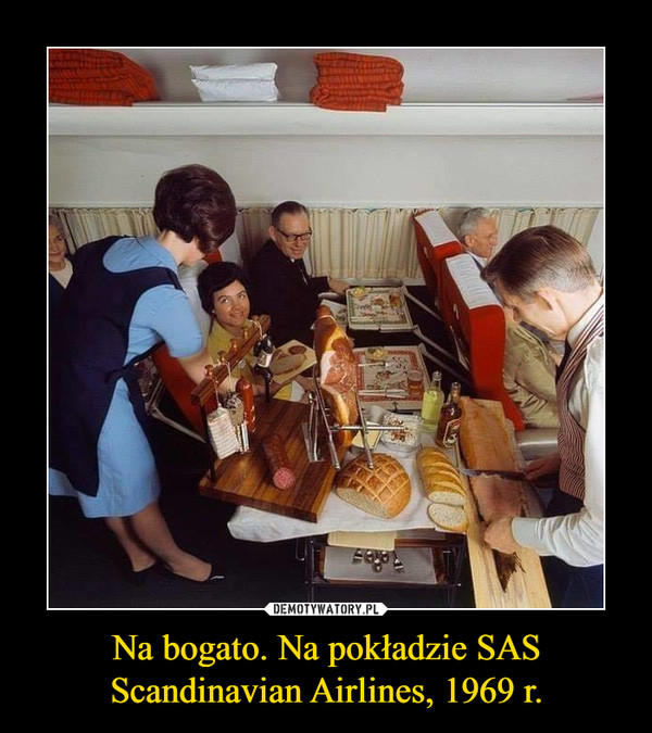 Na bogato. Na pokładzie SAS Scandinavian Airlines, 1969 r. –  