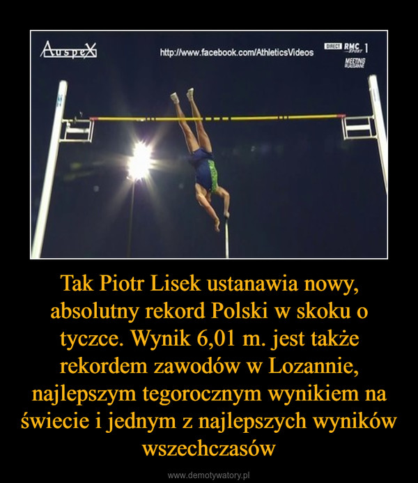 Tak Piotr Lisek ustanawia nowy, absolutny rekord Polski w skoku o tyczce. Wynik 6,01 m. jest także rekordem zawodów w Lozannie, najlepszym tegorocznym wynikiem na świecie i jednym z najlepszych wyników wszechczasów –  