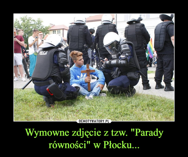 Wymowne zdjęcie z tzw. "Parady równości" w Płocku... –  