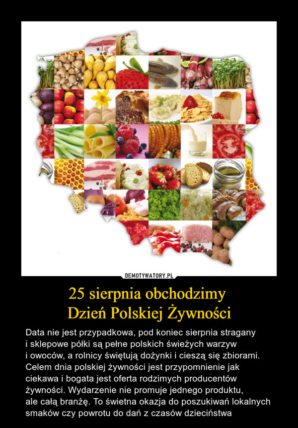 25 sierpnia obchodzimy 
Dzień Polskiej Żywności