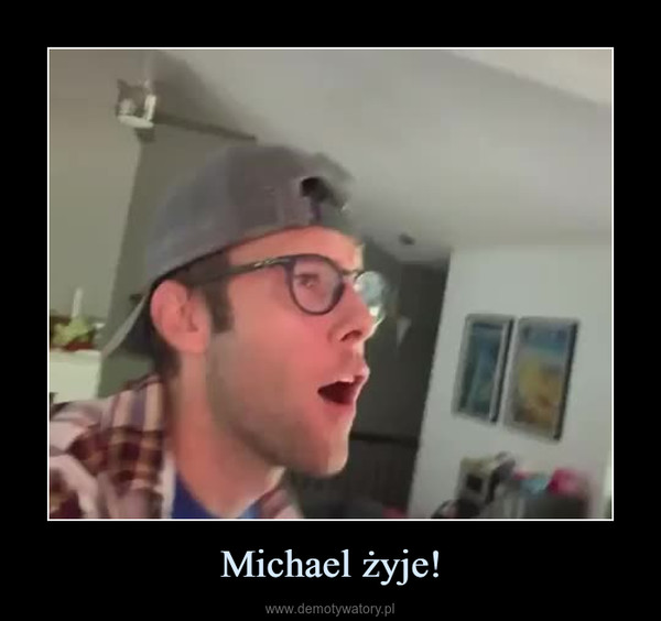 Michael żyje! –  
