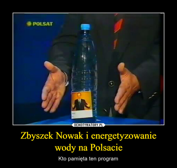 Zbyszek Nowak i energetyzowaniewody na Polsacie – Kto pamięta ten program 