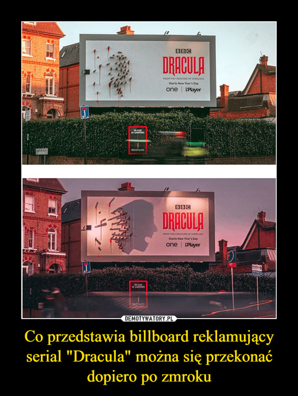 Co przedstawia billboard reklamujący serial "Dracula" można się przekonać dopiero po zmroku –  