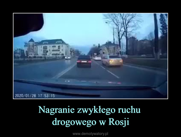 Nagranie zwykłego ruchu drogowego w Rosji –  