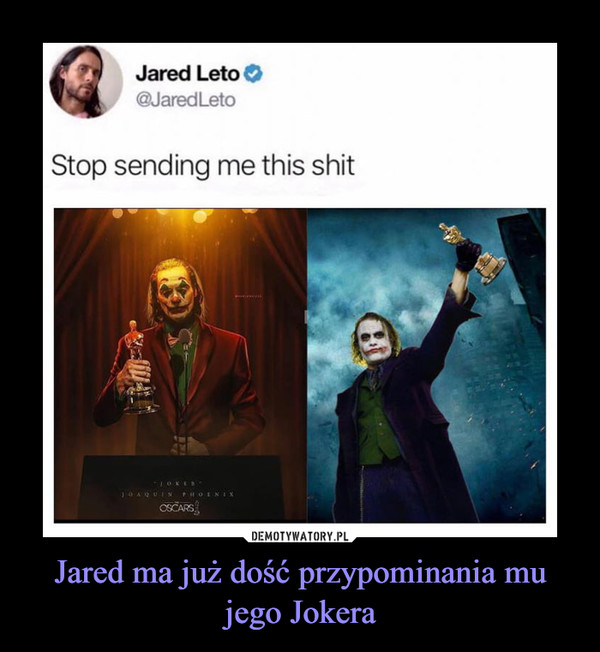 Jared ma już dość przypominania mu jego Jokera –  