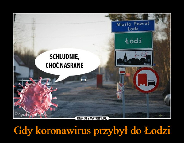 Gdy koronawirus przybył do Łodzi –  Miasto PowiatŁódźŁódźSCHLUDNIE,CHOĆ NASRANE©Ageo eva